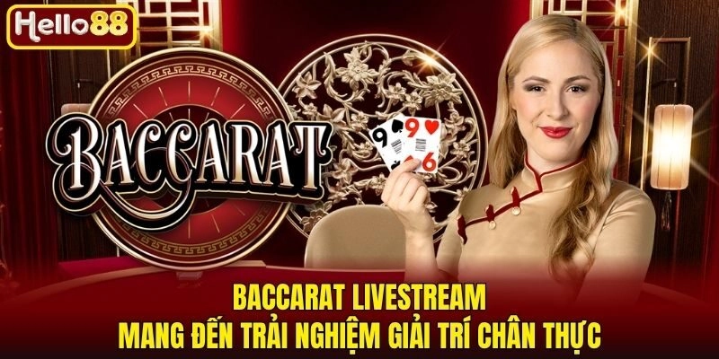 Baccarat Livestream Là Gì Và Bí Kíp Chiến Thắng Tại Sòng Bạc 1 Baccarat Livestream mang đến trải nghiệm giải trí chân thực
