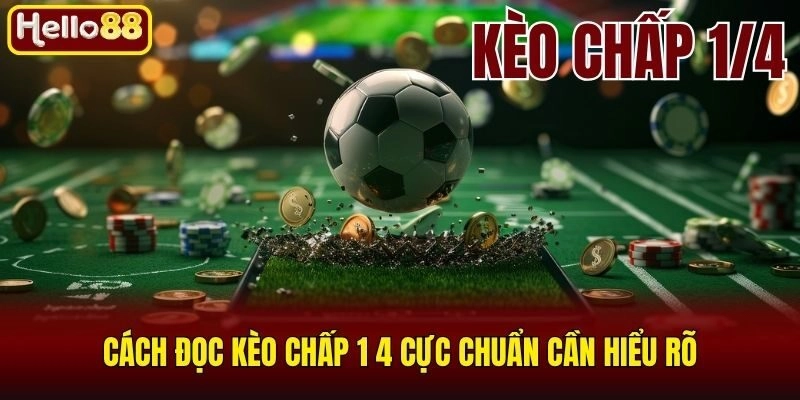 Kèo Chấp 1 4 Là Gì? Kinh Nghiệm Bắt Kèo Chuẩn Cùng Hello88 2 Cách đọc kèo chấp 1 4 cực chuẩn cần hiểu rõ