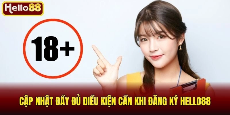 Đăng Ký Hello88 - Hướng Dẫn Mở Tài Khoản Siêu Tốc, An Toàn 1 Cập nhật đầy đủ điều kiện cần khi đăng ký Hello88