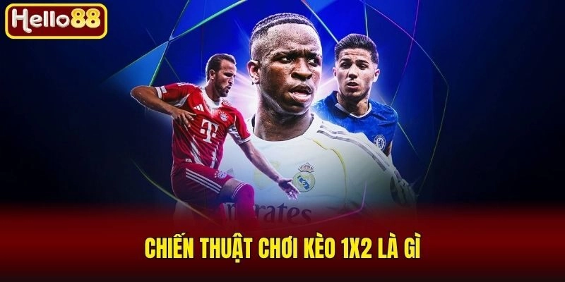 Kèo 1x2 Là Gì? Chia Sẻ Chiến Thuật Soi Kèo Chuẩn 3 Chiến thuật chơi kèo 1x2 là gì