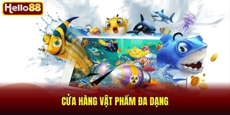Những Bí Quyết Bắn Cá Xèng Thu Về Nhiều Lợi Nhuận 2 Cửa hàng vật phẩm đa dạng