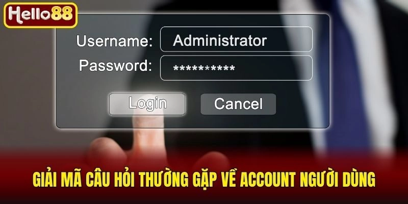 Câu Hỏi Thường Gặp Hello88 - Giải Đáp Mọi Thắc Mắc 24/7 2 Giải mã câu hỏi thường gặp về account người dùng