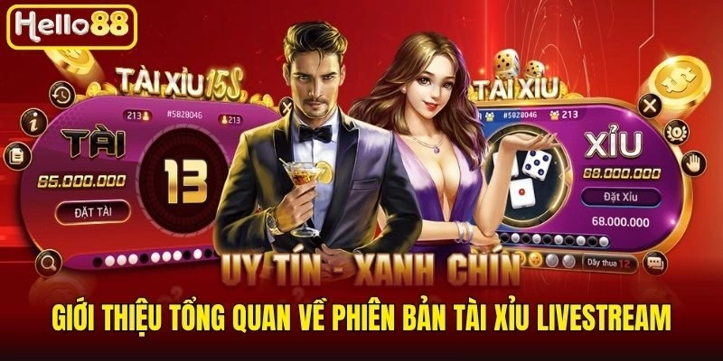 Tài Xỉu Livestream - Đỉnh Cao Giải Trí Trực Tuyến Thế Hệ Mới 1 Giới thiệu tổng quan về phiên bản tài xỉu livestream