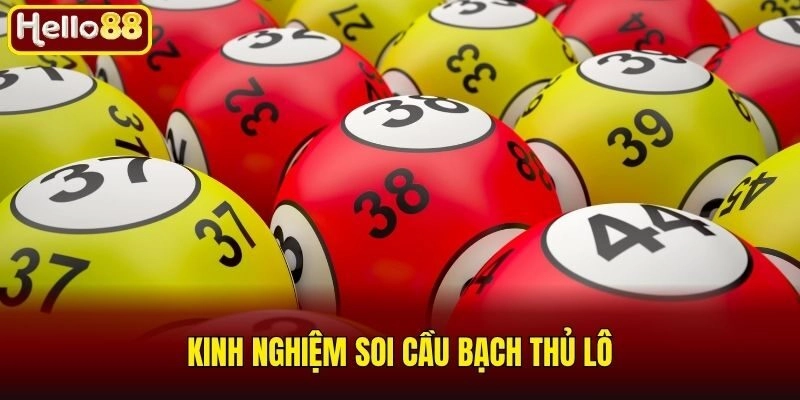 Soi Cầu Bạch Thủ Lô - Kinh Nghiệm Phân Tích Hiệu Quả 3 Kinh nghiệm soi cầu bạch thủ lô