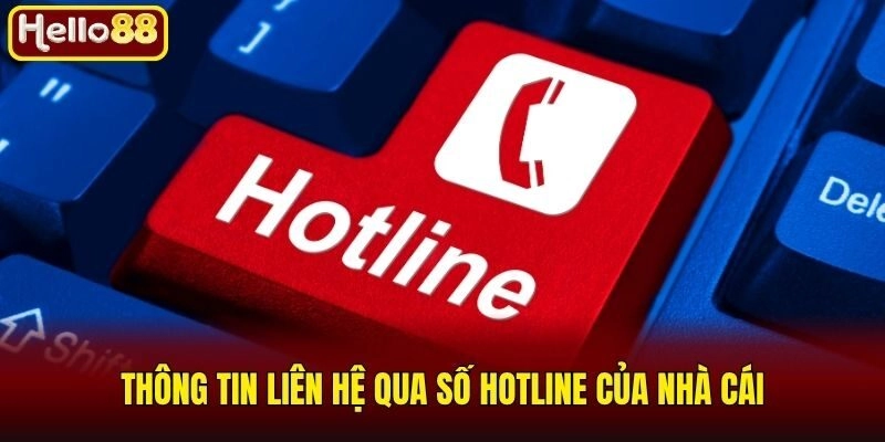 Liên Hệ Hello88 - Tổng Hợp Các Kênh Liên Lạc Nhanh Chóng 3 Thông tin liên hệ qua số hotline của nhà cái