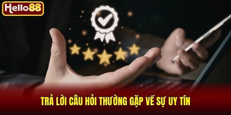 Câu Hỏi Thường Gặp Hello88 - Giải Đáp Mọi Thắc Mắc 24/7 1 Trả lời câu hỏi thường gặp về sự uy tín